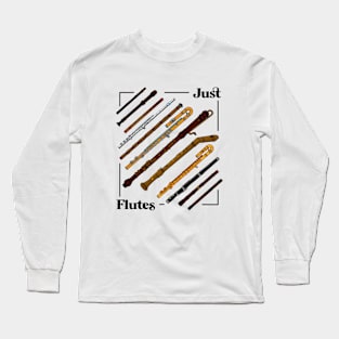 Just Flutes - Flutist Long Sleeve T-Shirt